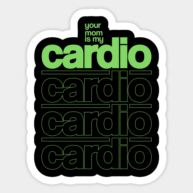 Your Mom is My Cardio Sticker by Rajsupal